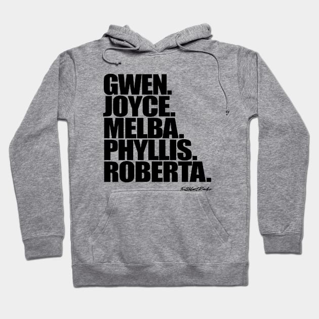 Gwen. Joyce. Melba. Phyllis. Roberta. Hoodie by StrictlyDesigns